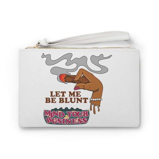 Clutch Bag — "Let Me Be Blunt" Graphic Wristlet, Mind Your Business Smoking Design
