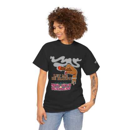 Graphic Tee — "Let Me Be Blunt... Mind Your Business" Bold Retro Smoke Design