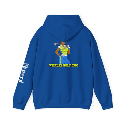 Golf Hoodie - 'We Play Golf Too' Women's Golfer Graphic Sweatshirt