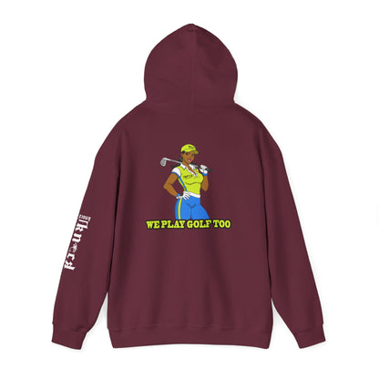 Golf Hoodie - 'We Play Golf Too' Women's Golfer Graphic Sweatshirt
