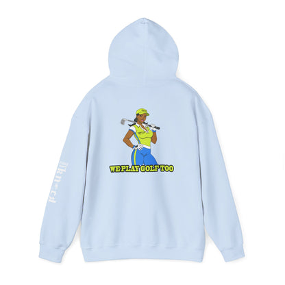 Golf Hoodie - 'We Play Golf Too' Women's Golfer Graphic Sweatshirt