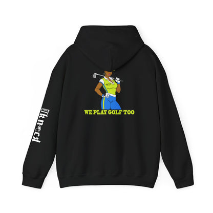 Golf Hoodie - 'We Play Golf Too' Women's Golfer Graphic Sweatshirt