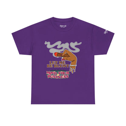 Graphic Tee — "Let Me Be Blunt... Mind Your Business" Bold Retro Smoke Design