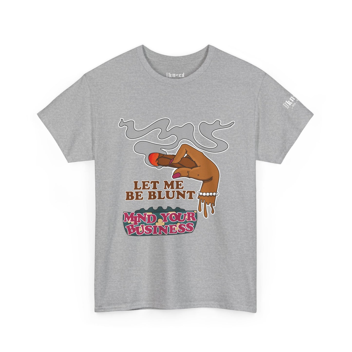 Graphic Tee — "Let Me Be Blunt... Mind Your Business" Bold Retro Smoke Design