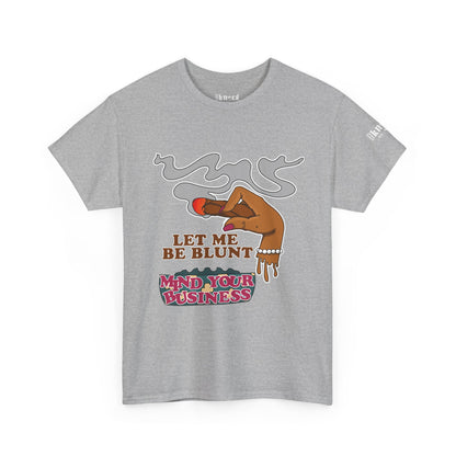 Graphic Tee — "Let Me Be Blunt... Mind Your Business" Bold Retro Smoke Design