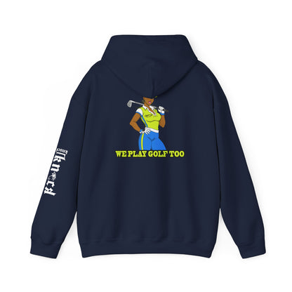Golf Hoodie - 'We Play Golf Too' Women's Golfer Graphic Sweatshirt