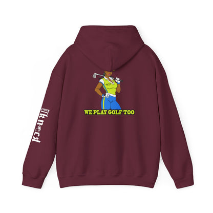 Golf Hoodie - 'We Play Golf Too' Women's Golfer Graphic Sweatshirt