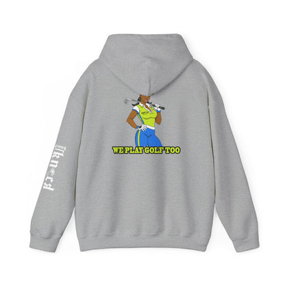 Golf Hoodie - 'We Play Golf Too' Women's Golfer Graphic Sweatshirt