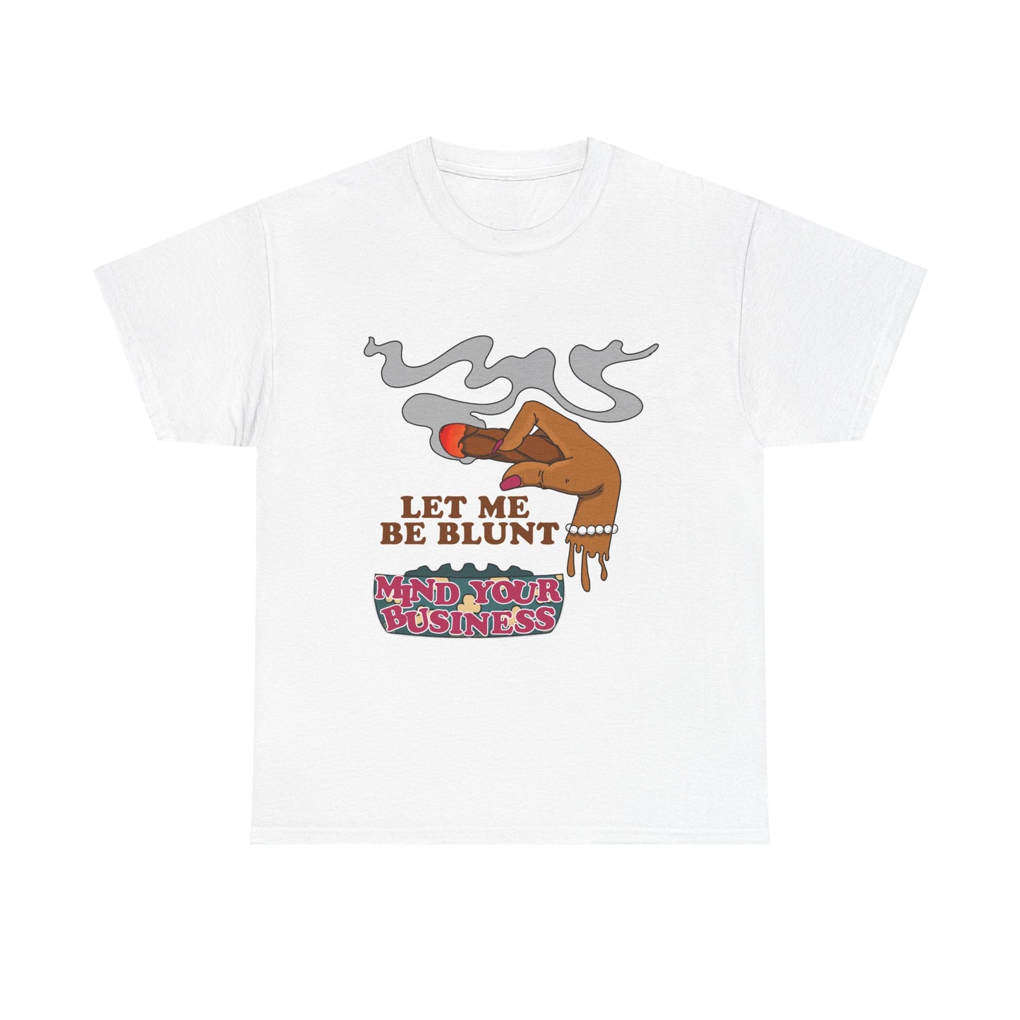 Graphic Tee — "Let Me Be Blunt... Mind Your Business" Bold Retro Smoke Design