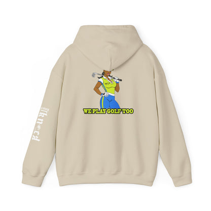 Golf Hoodie - 'We Play Golf Too' Women's Golfer Graphic Sweatshirt