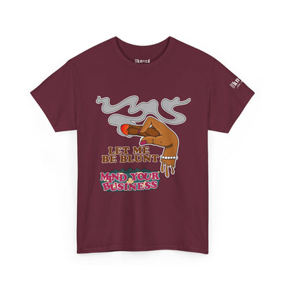 Graphic Tee — "Let Me Be Blunt... Mind Your Business" Bold Retro Smoke Design