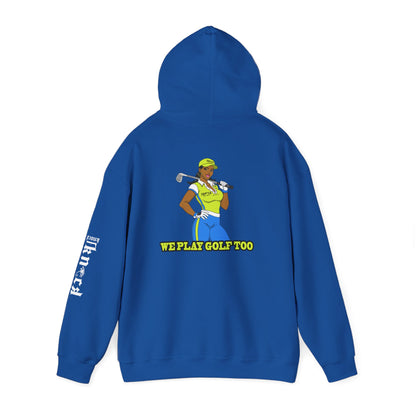 Golf Hoodie - 'We Play Golf Too' Women's Golfer Graphic Sweatshirt