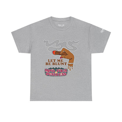 Graphic Tee — "Let Me Be Blunt... Mind Your Business" Bold Retro Smoke Design