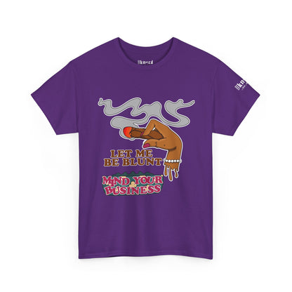 Graphic Tee — "Let Me Be Blunt... Mind Your Business" Bold Retro Smoke Design