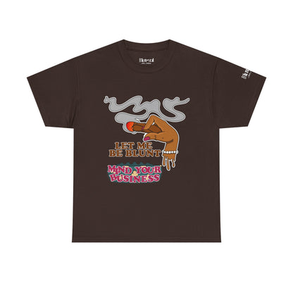 Graphic Tee — "Let Me Be Blunt... Mind Your Business" Bold Retro Smoke Design