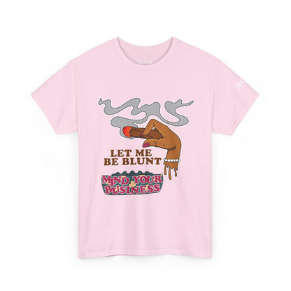 Graphic Tee — "Let Me Be Blunt... Mind Your Business" Bold Retro Smoke Design