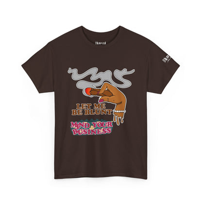 Graphic Tee — "Let Me Be Blunt... Mind Your Business" Bold Retro Smoke Design