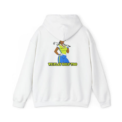 Golf Hoodie - 'We Play Golf Too' Women's Golfer Graphic Sweatshirt