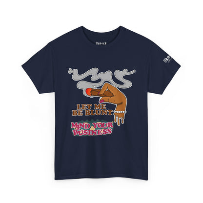 Graphic Tee — "Let Me Be Blunt... Mind Your Business" Bold Retro Smoke Design