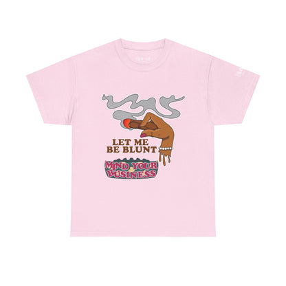 Graphic Tee — "Let Me Be Blunt... Mind Your Business" Bold Retro Smoke Design