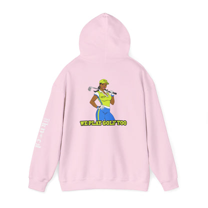 Golf Hoodie - 'We Play Golf Too' Women's Golfer Graphic Sweatshirt