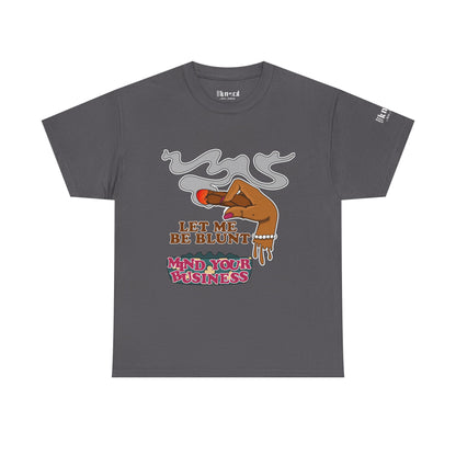 Graphic Tee — "Let Me Be Blunt... Mind Your Business" Bold Retro Smoke Design