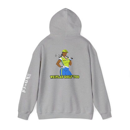 Golf Hoodie - 'We Play Golf Too' Women's Golfer Graphic Sweatshirt