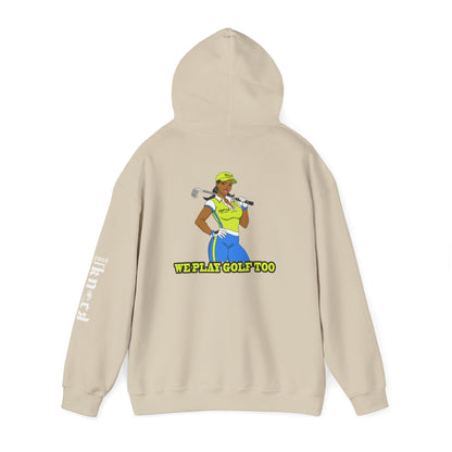 Golf Hoodie - 'We Play Golf Too' Women's Golfer Graphic Sweatshirt